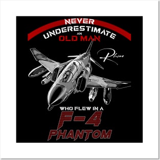 F4 Phantom Never underestimate an old man who flew in a F4 phantom Posters and Art